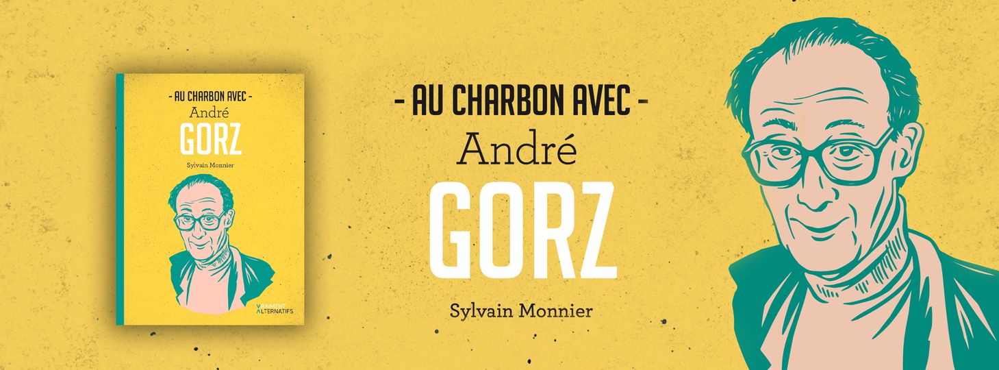 Au charbon avec André Gorz | Sylvain Monnier