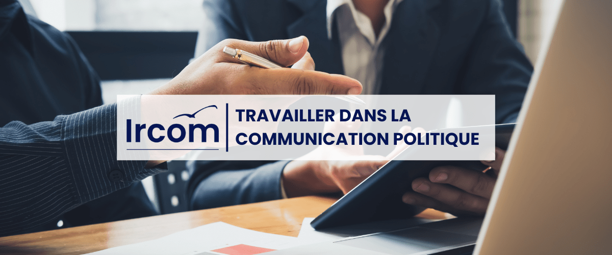 Comment travailler dans la communication politique ?