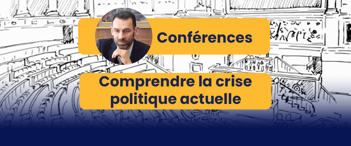 Conférences : comprendre la crise politique actuelle