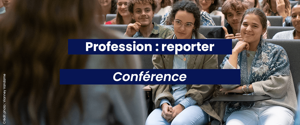Conférence – Profession : reporter