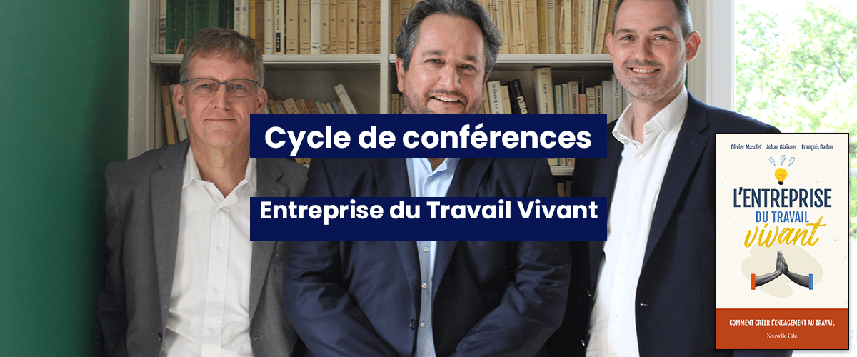 Conférences : L&rsquo;Entreprise du Travail Vivant