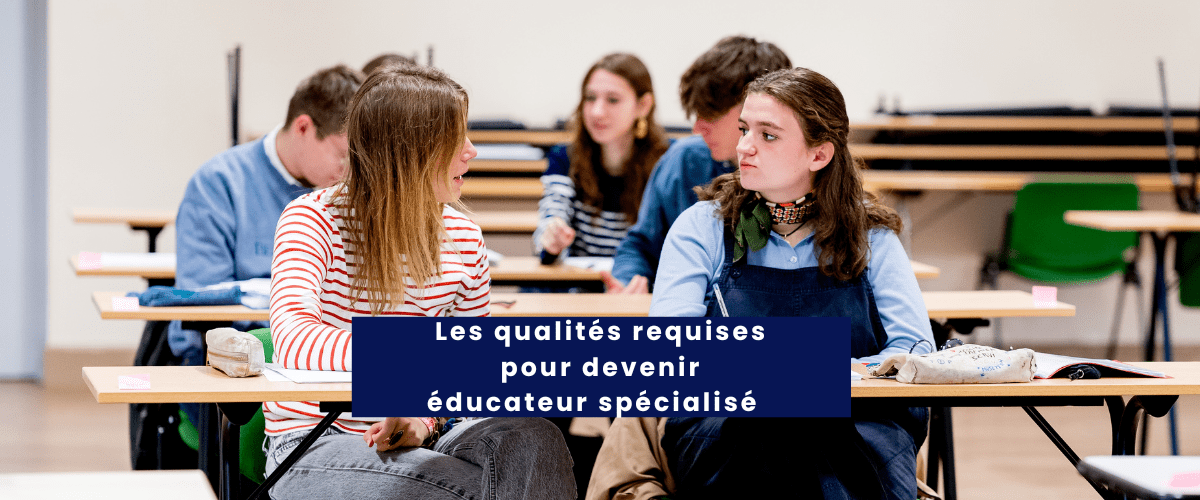 Quelles sont les qualités requises pour devenir éducateur spécialisé ?