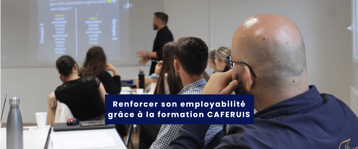 En quoi la formation CAFERUIS favorise l’employabilité ?