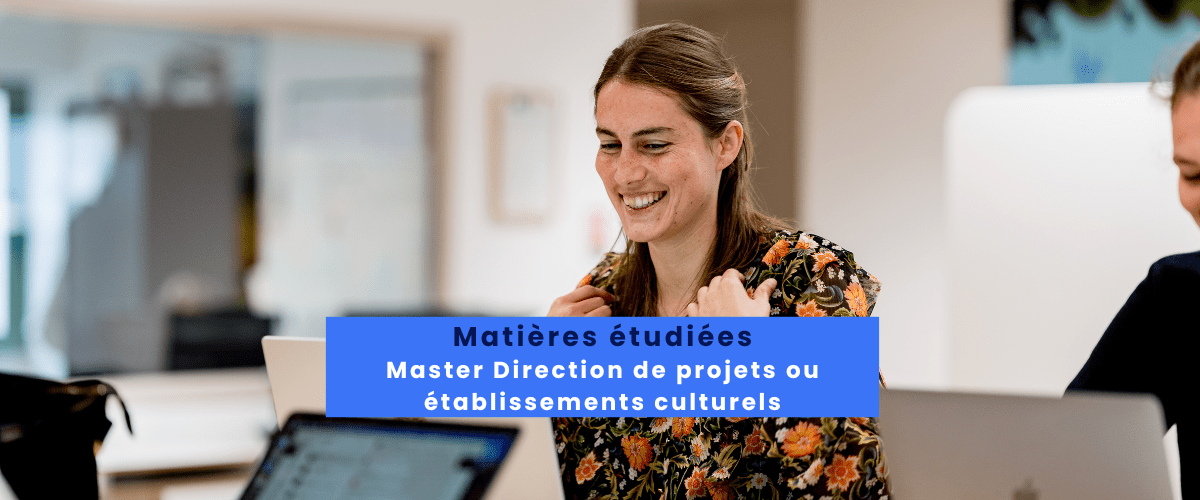 Quels sont les matières étudiées dans un master Direction de projets ou établissements culturels ?